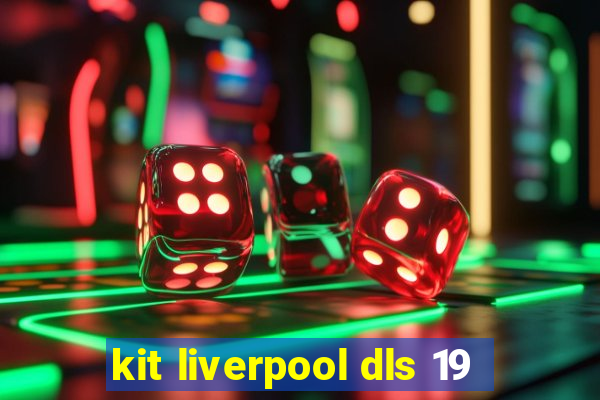 kit liverpool dls 19